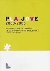 PLA JOVE 2000-2003: PLA DIRECTOR DE JOVENTUT DE LA DIPUTACIÓ DE BARCELONA: CATÀLEG D'ACTUACIONS