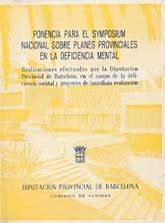 PONENCIAS PARA EL SYMPOSIUM NACIONAL SOBRE PLANES PROVINCIALES EN LA DEFICIENCIA MENTAL:...