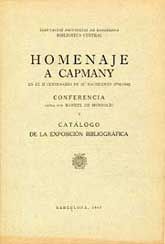 HOMENAJE A CAPMANY EN EL II CENTENARIO DE SU NACIMIENTO (1742-1942): CONFERENCIA LEÍDA POR ANUEL DE MONTOLÍU Y CATÁLOGO DE LA EXPOSICIÓN BIBLIOGRÁFICA