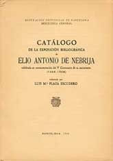 CATÁLOGO DE LA EXPOSICIÓN BIBLIOGRÁFICA DE ELIO ANTONIO  DE NEBRIJA: CELEBRADA EN CONMEMORACIÓN DEL V CENTENARIO DE SU NACIMIENTO (1444-1944)