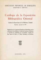 CATÁLOGO DE LA EXPOSICIÓN BIBLIOGRÁFICA ORIENTAL: GALERÍA DE EXPOSICIONES DE LA BIBLIOTECA CENTRAL, (BARCELONA, MAYO-JUNIO, DE 1972)