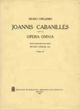 MUSICI ORGANICI IOHANNIS CABANILLES, 1644-1712, OPERA OMNIA: NUNC PRIMUM IN LUCEM EDITA CURA ET STUDIO HYIGINII ANGLÈS, PBRI.