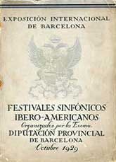 EXPOSICIÓN INTERNACIONAL DE BARCELONA: FESTIVALES SINFÓNICOS IBERO-AMERICANOS: ORGANIZADOS POR LA EXCMA. DIPUTACIÓN PROVINCIAL DE BARCELONA, OCTUBRE 1929