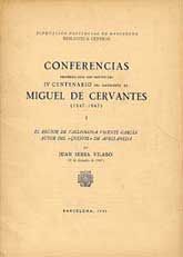 CONFERENCIAS DESARROLLADAS CON MOTIVO DEL IV CENTENARIO DEL NACIMIENTO DE MIGUEL DE CERVANTES,...