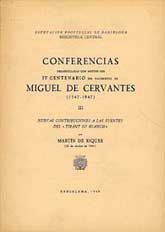 CONFERENCIAS DESARROLLADAS CON MOTIVO DEL IV CENTENARIO DEL NACIMIENTO DE MIGUEL DE CERVANTES, (1547-1947) III: NUEVAS CONTRIBUCIONES A LAS FUENTES DEL TIRANT LO BLANCH