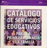 CATÁLOGO DE SERVICIOS EDUCATIVOS PARA LA PRIMERA INFANCIA Y LA FAMILIA: PROPUESTAS PARA LA ACCIÓN MUNICIPAL