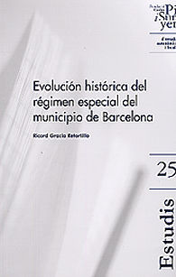 EVOLUCIÓN HISTÓRICA DEL RÉGIMEN ESPECIAL DEL MUNICIPIO DE BARCELONA: EVOLUCIÓN LEGISLATIVA Y MARCO NORMATIVO ACTUAL