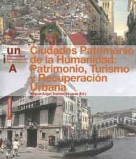 CIUDADES PATRIMONIO DE LA HUMANIDAD: PATRIMONIO, TURISMO Y RECUPERACIÓN URBANA