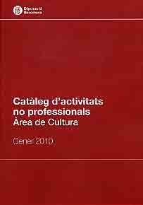CATÀLEG D'ACTIVITATS NO PROFESSIONAL: ÀREA DE CULTURA: GENER 2010