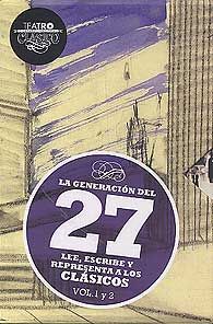 GENERACIÓN DEL 27 LEE, ESCRIBE Y REPRESENTA A LOS CLASICOS, LA