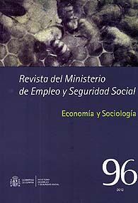 REVISTA DEL MINISTERIO DE EMPLEO Y SEGURIDAD SOCIAL, NÚM. 96 (2012): ECONOMIA Y SOCIOLOGÍA