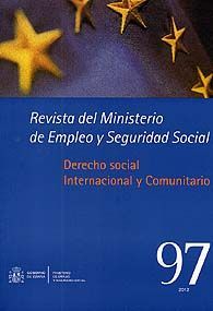 REVISTA DEL MINISTERIO DE EMPLEO Y SEGURIDAD SOCIAL, NÚM. 97: DERECHO SOCIAL, INTERNACIONAL Y...