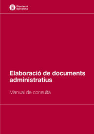 ELABORACIÓ DE DOCUMENTS ADMINISTRATIUS: MANUAL DE CONSULTA