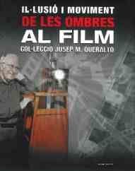 IL·LUSIÓ I MOVIMENT. DE LES OMBRES AL FILM. COL·LECCIÓ JOSEP M. QUERALTÓ
