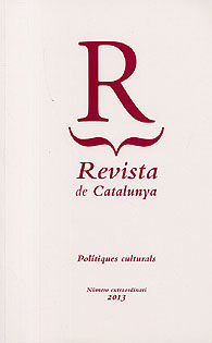 REVISTA DE CATALUNYA. POLÍTIQUES CULTURALS. NÚMERO EXTRAORDINARI 2013