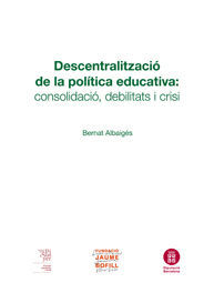 DESCENTRALITZACIÓ DE LA POLÍTICA EDUCATIVA: CONSOLIDACIÓ, DEBILITATS I CRISI