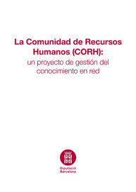 COMUNIDAD DE RECURSOS HUMANOS (CORH), LA: UN PROYECTO DE GESTIÓN DEL CONOCIMIENTO EN RED