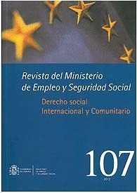 REVISTA DEL MINISTERIO DE EMPLEO Y SEGURIDAD SOCIAL, NÚM. 107: DERECHO SOCIAL. INTERNACIONAL I...