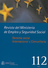 REVISTA DEL MINISTERIO DE EMPLEO Y SEGURIDAD SOCIAL, NÚM. 112: DERECHO SOCIAL INTERNACIONAL Y COMUNITARIO