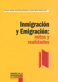 INMIGRACIÓN Y EMIGRACIÓN: MITOS Y REALIDADES. ANUARIO DE LA INMIGRACIÓN EN ESPAÑA 2013....