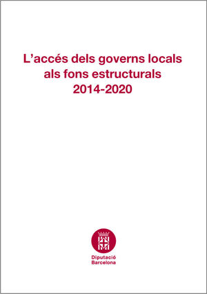 ACCÉS DELS GOVERNS LOCALS ALS FONS ESTRUCTURALS, L': 2014-2020