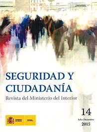SEGURIDAD Y CIUDADANÍA: REVISTA DEL MINISTERIO DEL INTERIOR. NÚM. 14  (JULIO - DICIEMBRE, 2015)