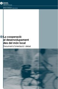 LA COOPERACIÓ AL DESENVOLUPAMENT DES DEL MÓN LOCAL: DOCUMENT D'ORIENTACIO I DEBAT