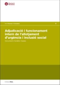 ADJUDICACIÓ I FUNCIONAMENT INTERN DE L'ALLOTJAMENT D'URGÈNCIA I INCLUSIÓ SOCIAL: DOCUMENT D'ANÀLISI I BASES
