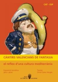 CÀNTIRS VALENCIANS DE FANTASIA: EL REFLEX D'UNA CULTURA MEDITERRÀNIA: EXPOSICIÓ TEMÀTICA...