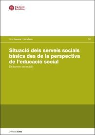 Situació dels serveis socials bàsics des de la perspectiva de l'educació social: Dictamen de revisió
