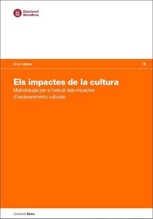 Els impactes de la cultura : Metodologia per a l'estudi d'impactes d'esdeveniments culturals
