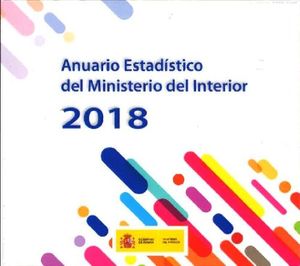 ANUARIO ESTADÍSTICO DEL MINISTERIO DEL INTERIOR: 2018