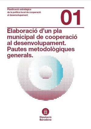 Elaboració d'un pla municipal de cooperació al desenvolupament. Pautes metodològiques generals