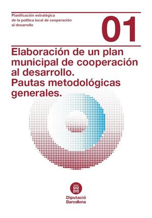 Elaboración de un plan municipal de cooperación al desarrollo. Pautas metodológicas generales