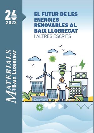 Materials del Baix Llobregat, núm. 26 (2023): el futur de les energies renovables al Baix...