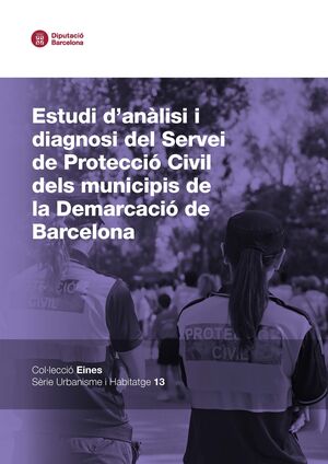 Estudi d'anàlisi i diagnosi del Servei de Protecció Civil dels municipis de la Demarcació de...