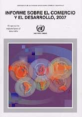 INFORME SOBRE EL COMERCIO Y EL DESARROLLO 2007: INFORME DE LA SECRETARÍA DE LA CONFERENCIA DE LAS NACIONES UNIDAS SOBRE COMERCIO Y DESARROLLO