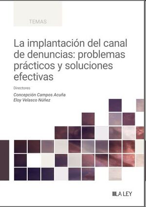 La implantación del canal de denuncias: problemas prácticos y soluciones efectivas
