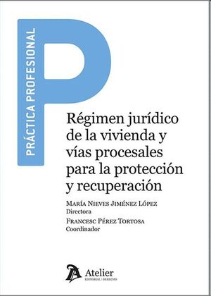 Régimen jurídico de la vivienda y vías procesales para la protección y recuperación
