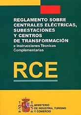 REGLAMENTO SOBRE CENTRALES ELÉCTRICAS, SUBESTACIONES Y CENTROS DE TRANSFORMACIÓN E INSTRUCCIONES TÉCNICAS COMPLEMENTARIAS (RCE)