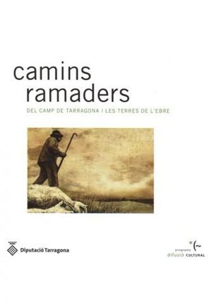 CAMINS RAMADERS DEL CAMP DE TARRAGONA I LES TERRES DE L'EBRE