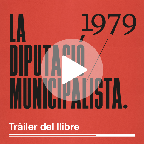 La Diputació municipalista. La gran transformació 1979 - 2019