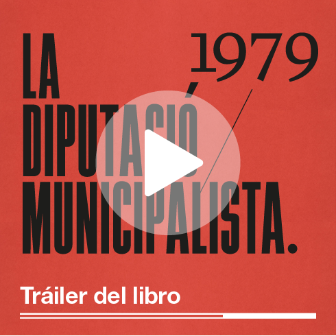 La Diputación municipalista. La gran transformación 1979 - 2019