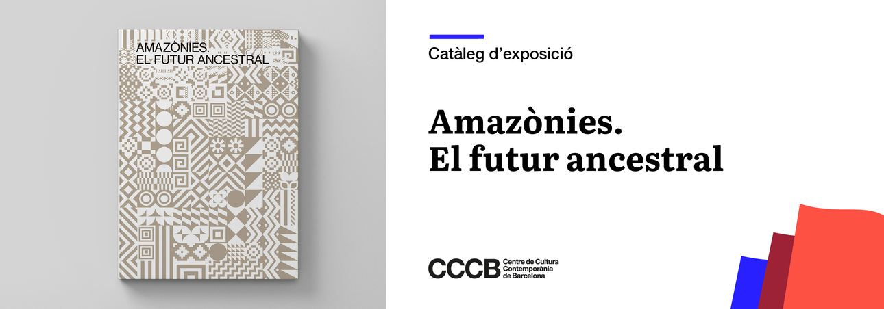 Novetat: catàleg del CCCB Amazònies. El futur ancestral