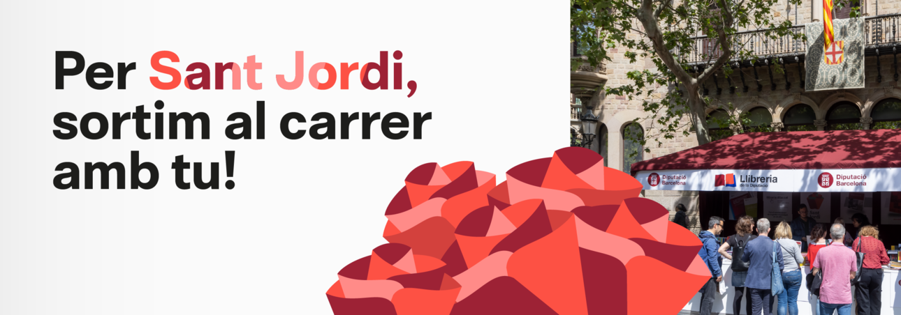 Per Sant Jordi sortim al carrer amb tu. Tota la info