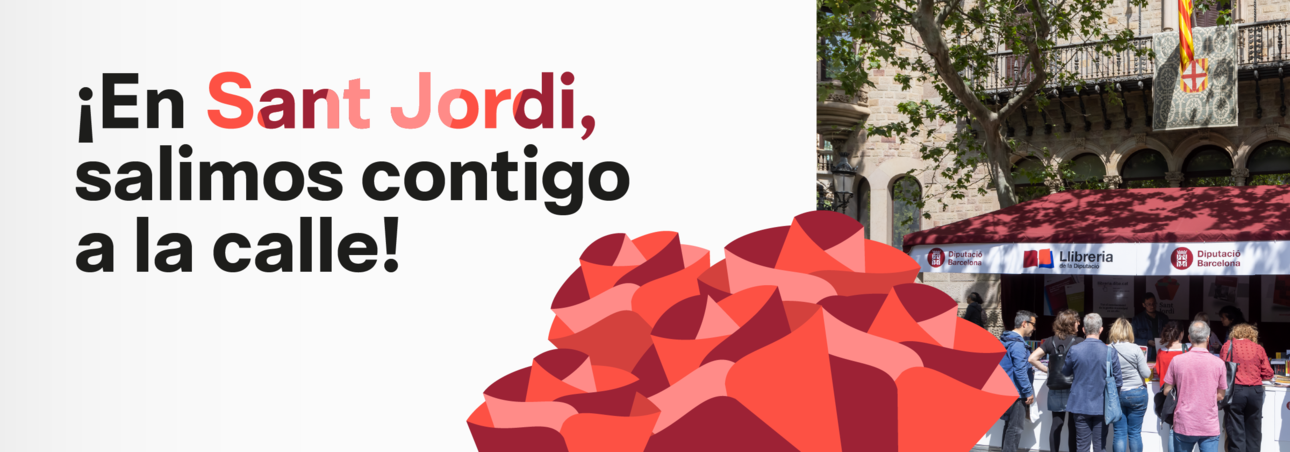 Por Sant Jordi, salimos a la calle contigo! Toda la info